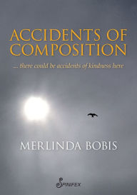 Title: Accidents of Composition, Author: Merlinda Bobis