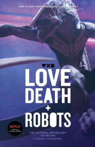 Title: Love, Death and Robots: The Official Anthology (Vol 1), Author: Tim Miller