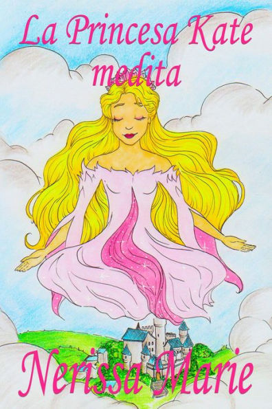 La Princesa Kate medita (libro para niños sobre meditación de atención plena para niños, cuentos infantiles, libros infantiles, libros para los niños, libros para niños, bebes, libros infantiles): (libro para niños sobre meditación de atención plena para