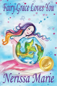Title: Fairy Grace Loves You (Children's Book about a Fairy and Divine Grace, Picture Books, Preschool Books, Ages 2-8, Kindergarten, Toddler Books, Kids Book, Bedtime Story, Kids Reading, Books For Kids), Author: Nerissa Marie