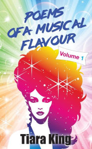 Title: Poems Of A Musical Flavour: Volume 1, Author: Tiara King