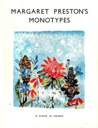 Title: Margaret Preston's Monotypes: 27 Plates in Colour, Author: Margaret Preston