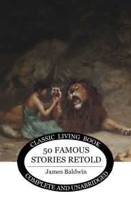 Title: Fifty Famous Stories Retold, Author: James Baldwin