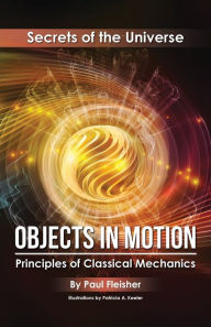 Title: Objects in Motion: Principles of Classical Mechanics, Author: Fleisher Paul