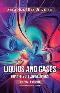 Title: Liquids and Gases: Principles of Fluid Mechanics, Author: Fleisher Paul