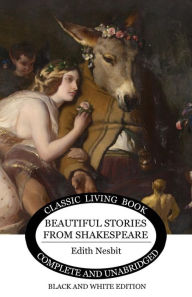 Title: Beautiful Stories from Shakespeare (B&W), Author: Edith Nesbit