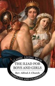 Title: The Iliad for Boys and Girls, Author: Alfred Church
