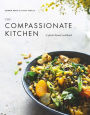 The Compassionate Kitchen: A plant-based cookbook