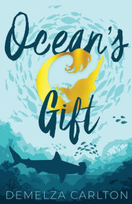 Title: Ocean's Gift, Author: Demelza Carlton