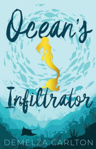 Title: Ocean's Infiltrator, Author: Demelza Carlton