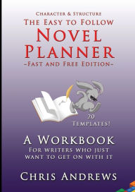Title: Novel Planner: A workbook for writers who just want to get on with it, Author: Chris Andrews