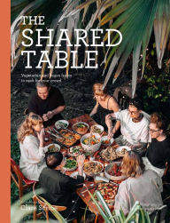 Title: The Shared Table: Vegetarian and vegan feasts to cook for your crowd, Author: Clare Scrine