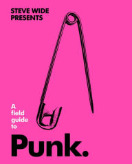 Title: A Field Guide to Punk, Author: Steve Wide