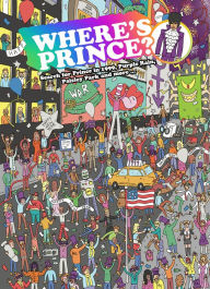Title: Where's Prince?: Search for Prince in 1999, Purple Rain, Paisley Park and More, Author: Aisling Coughlan