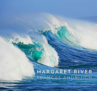 Title: Margaret River, Author: Frances Andrijich