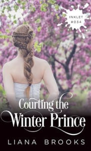 Title: Courting The Winter Prince, Author: Liana Brooks
