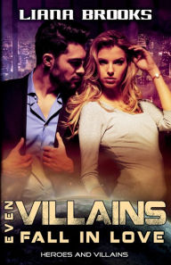 Title: Even Villains Fall In Love, Author: Liana Brooks