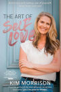 The Art Of Self Love: Fall in love with taking care of yourself; mind, body and