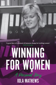 Title: Winning for Women: A Personal Story, Author: Iola Mathews