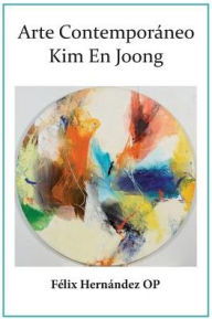 Title: Arte Contemporaneo: Kim En Joong, Author: Felix Hernandez
