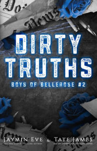 Title: Dirty Truths: Boys of Bellerose Book 2, Author: Jaymin Eve