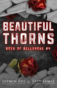 Title: Beautiful Thorns: Boys of Bellerose Book 4, Author: Jaymin Eve