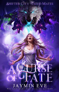 Title: A Curse of Fate: Shifter City Fated Mates, Author: Jaymin Eve