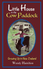 Little House in the Cow Paddock: Growing Up in New Zealand