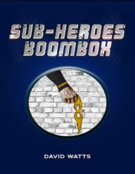 Title: Sub-Heroes: Boombox, Author: David Paul Watts