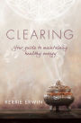 CLEARING: YOUR GUIDE TO MAINTAINING ENERGY