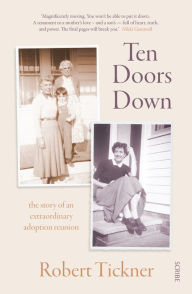 Online books for download Ten Doors Down: the story of an extraordinary adoption reunion 9781925938227 English version by Robert Tickner RTF PDF