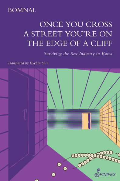 Once You Cross a Street, You're on the Edge of a Cliff: Surviving the Sex Industry in Korea