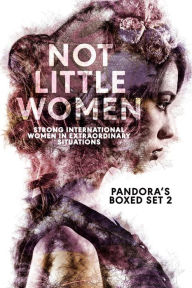 Title: Not Little Women: Strong International Women in Extraordinary Situations, Author: Jean Gill