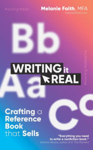 Title: Writing It Real: Crafting a Reference Book that Sells, Author: Melanie Faith