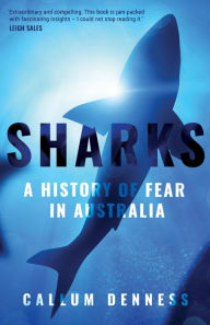 Title: Sharks: A History of Fear in Australia, Author: Callum Denness