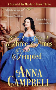 Title: Three Times Tempted: A Scandal in Mayfair Book 3, Author: Anna Campbell