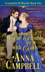 Title: The Trouble with Earls: Scoundrels of Mayfair Book 2, Author: Anna Campbell