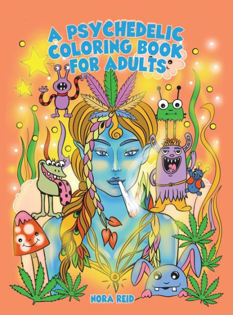 A Psychedelic Coloring Book For Adults - Relaxing And Stress Relieving Art  For Stoners - By Nora Reid (hardcover) : Target