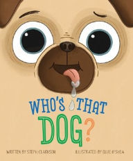 Download english books free pdf Who's That Dog? (English literature) 9781926444864 CHM by Steph Clarkson, Erica Salcedo