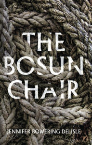 Title: The Bosun Chair, Author: Jennifer Bowering Delisle