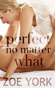 Title: Perfect No Matter What, Author: Zoe York