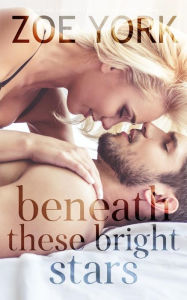 Title: Beneath These Bright Stars, Author: Zoe York