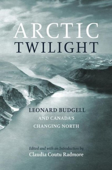 Arctic Twilight: Leornard Budgell and Canada's Changing North