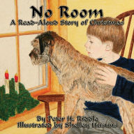 Title: No Room: A Read-Aloud Story of Christmas, Author: Peter H. Riddle