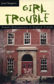 Title: Girl Trouble: Female Delinquency in English Canada, Author: Joan Sangster