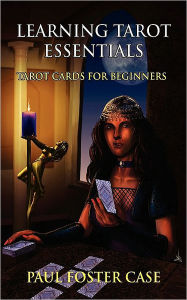 Title: Learning Tarot Essentials: Tarot Cards for Beginners, Author: Paul Foster Case
