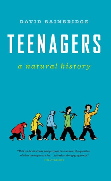 Teenagers: A Natural History