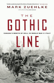 Title: The Gothic Line: Canada's Month of Hell in World War II Italy, Author: Mark Zuehlke