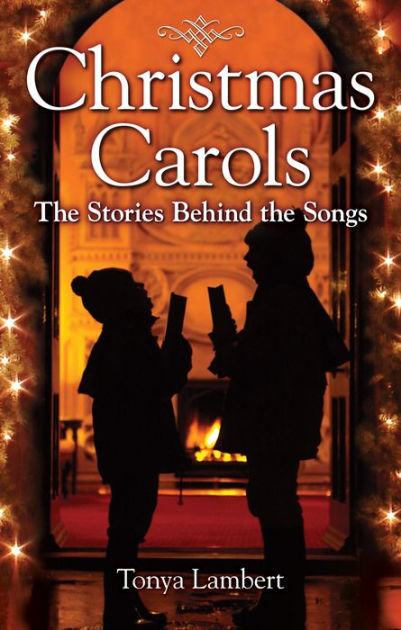 The Story Behind Christmas Carols: The Stories Behind the Songs by Tonya Lambert, Paperback 