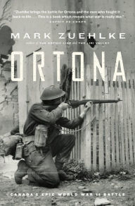 Title: Ortona: Canada's Epic World War II Battle, Author: Mark Zuehlke